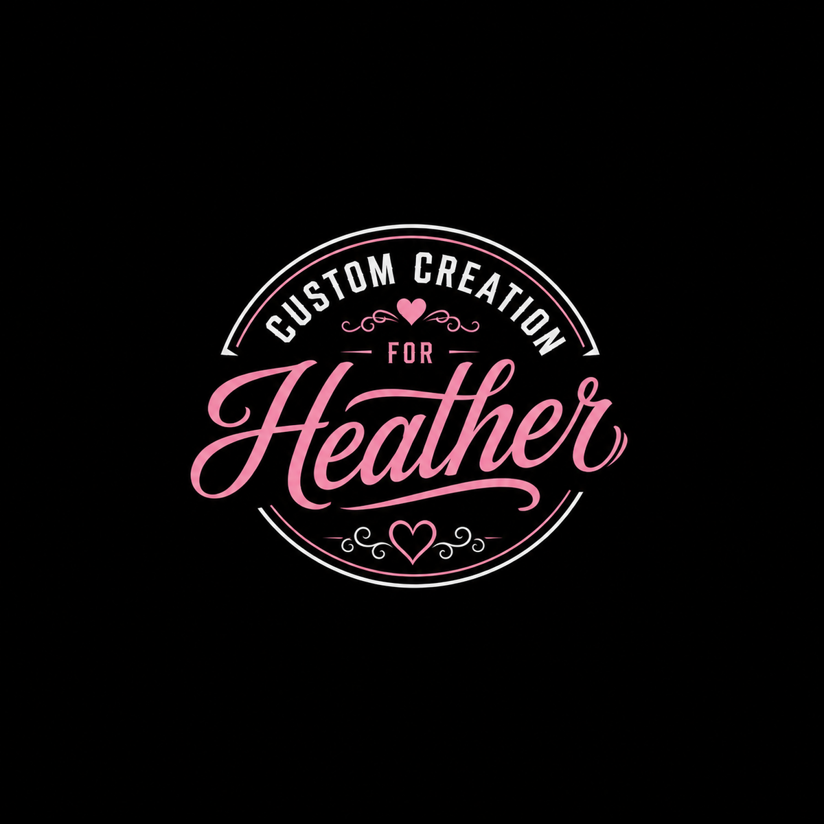 Custom Creation for Heather